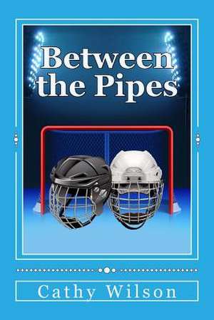 Between the Pipes de Cathy Wilson