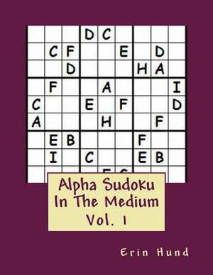 Alpha Sudoku in the Medium Vol. 1 de Erin Hund