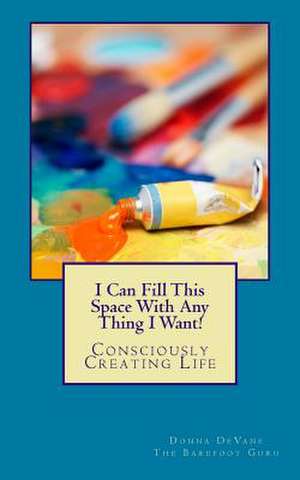 I Can Fill This Space with Any Thing I Want! de Donna Devane