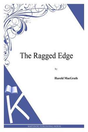 The Ragged Edge de Harold Macgrath