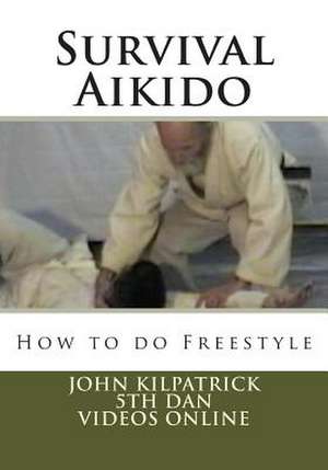 Survival Aikido de John Kilpatrick