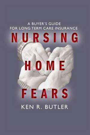 Nursing Home Fears de Ken R. Butler