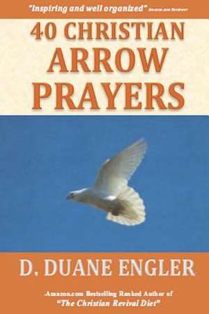 40 Christian Arrow Prayers de D. Duane Engler