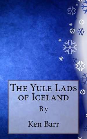 The Yule Lads of Iceland de Ken Barr