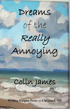 Dreams of the Really Annoying de Colin James