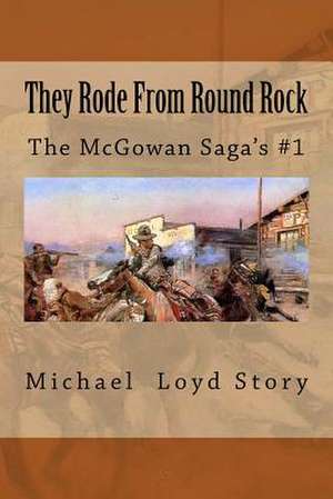 They Rode from Round Rock de Michael Loyd Story