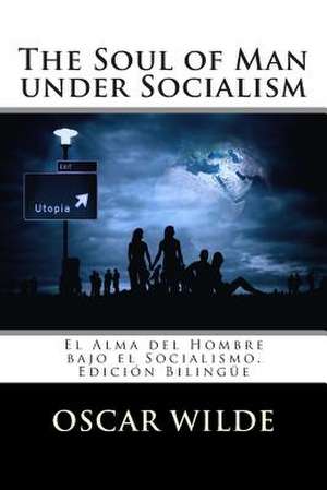 The Soul of Man Under Socialism de Oscar Wilde