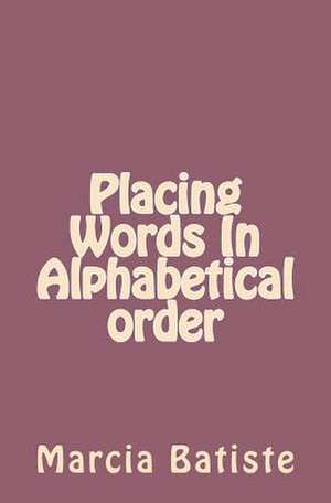 Placing Words in Alphabetical Order de Wilson, Marcia Batiste Smith