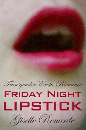 Friday Night Lipstick de Giselle Renarde