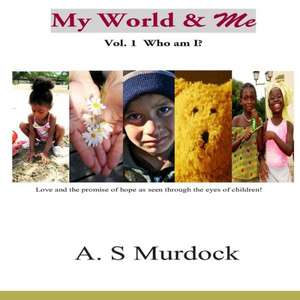 My World & Me: Who Am I? de A. S. Murdock