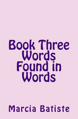 Book Three Words Found in Words de Wilson, Marcia Batiste Smith