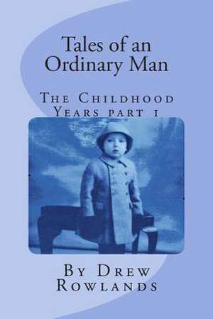 Tales of an Ordinary Man (the Childhood Years) Part One de MR Drew Rowlands