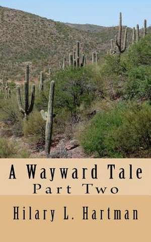 A Wayward Tale de Hilary L. Hartman