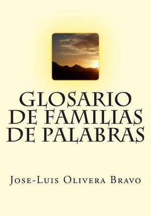 Glosario de Familias de Palabras de MR Jose-Luis Olivera Bravo