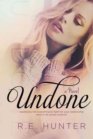 Undone de R. E. Hunter