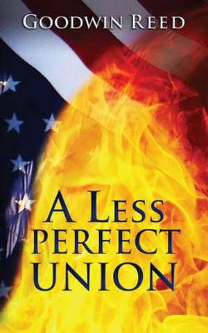 A Less Perfect Union de Goodwin Reed