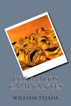 Los Malos Caminantes de MR William C. Tejada