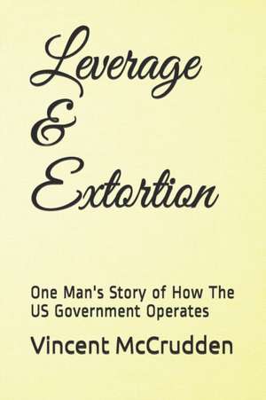 Leverage & Extortion de MR Vincent McCrudden