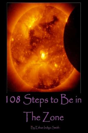 108 Steps to Be in the Zone de Ethan Indigo Smith