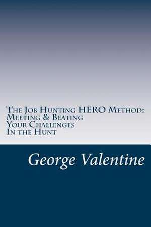 The Job Hunting Hero Method de MR George F. Valentine