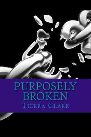 Purposely Broken de MS Tierra Clark