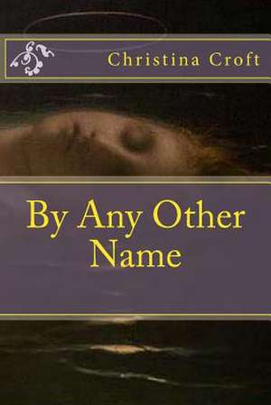 By Any Other Name de Christina Croft