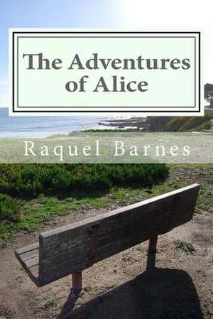 The Adventures of Alice de Raquel Barnes