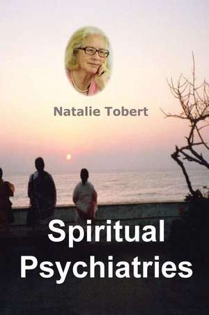 Spiritual Psychiatries de Natalie Tobert Phd