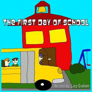 The First Day of School de Lucy Graham