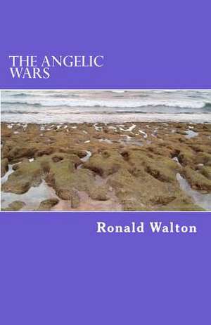 The Angelic Wars de Ronald D. Walton