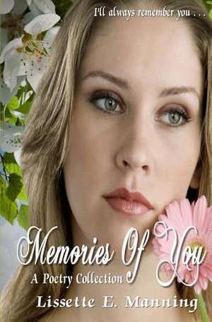 Memories of You (a Poetry Collection) de Lissette E. Manning