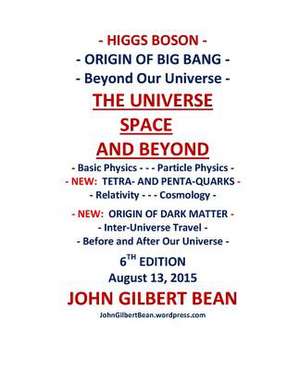 Higgs Boson - Its Place in Particle Physics - The Universe, Space and Beyond de John Gilbert Bean