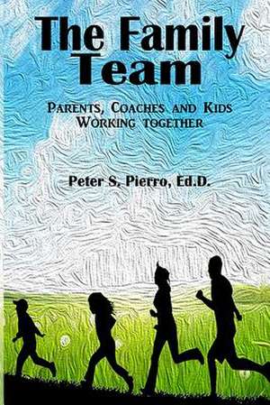 The Family Team de Peter S. Pierro