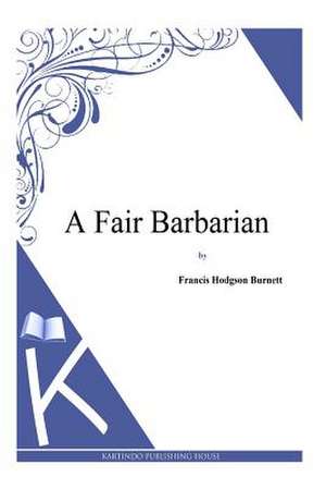 A Fair Barbarian de Francis Hodgson Burnett