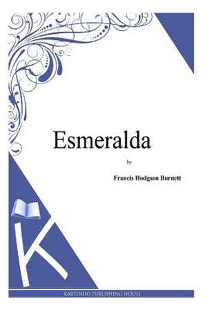 Esmeralda de Francis Hodgson Burnett