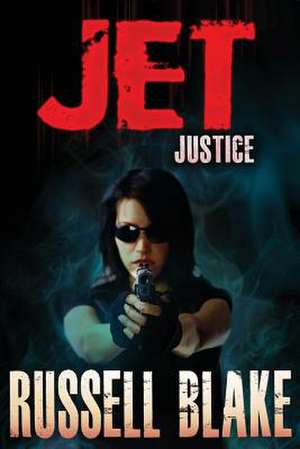 Jet - Justice de Russell Blake