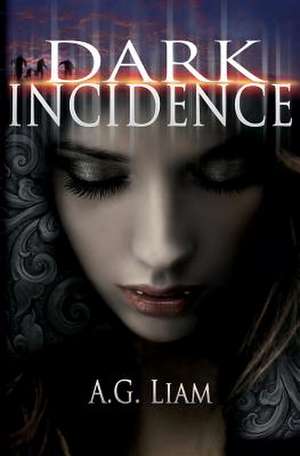 Dark Incidence de A. G. Liam