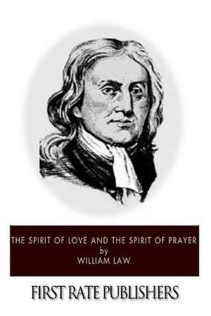 The Spirit of Love and the Spirit of Prayer de William Law