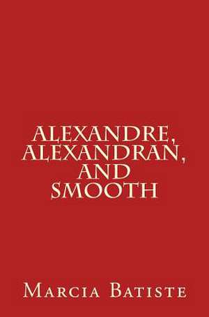 Alexandre, Alexandran, and Smooth de Wilson, Marcia Batiste Smith