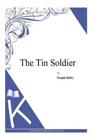 The Tin Soldier de Temple Bailey