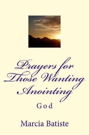 Prayers for Those Wanting Anointing de Wilson, Marcia Batiste Smith