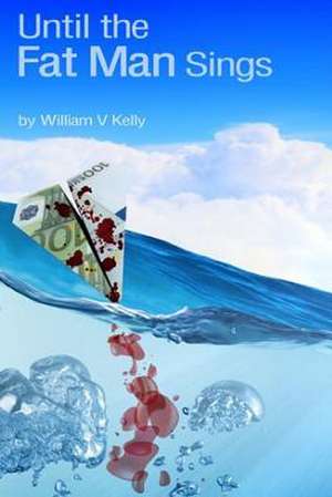 Until the Fat Man Sings de William V. Kelly