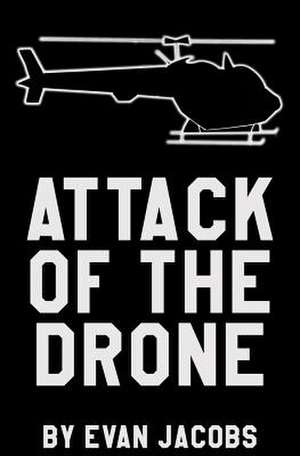 Attack of the Drone de Evan Jacobs