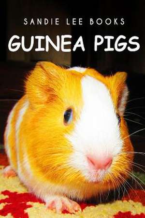 Guinea Pigs - Sandie Lee Books de Curious Kids Press