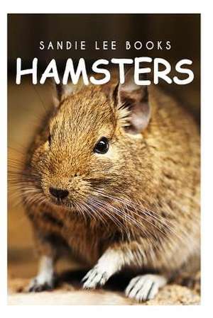 Hamsters - Sandie Lee Books de Curious Kids Press