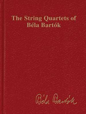 The String Quartets of Bela Bartok (Complete): Study Score de Bela Bartok