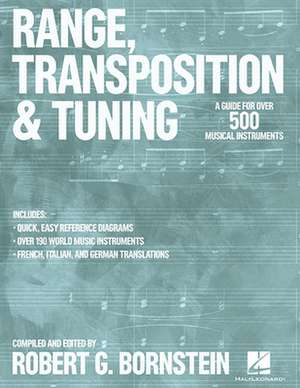 Range, Transposition and Tuning: A Guide for Over 500 Musical Instruments de Robert G. Bornstein