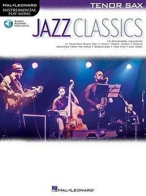 Jazz Classics: Instrumental Play-Along for Tenor Sax [With Access Code] de Hal Leonard Corp