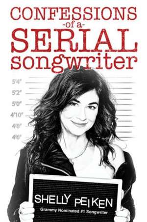 Confessions of a Serial Songwriter de Shelly Peiken