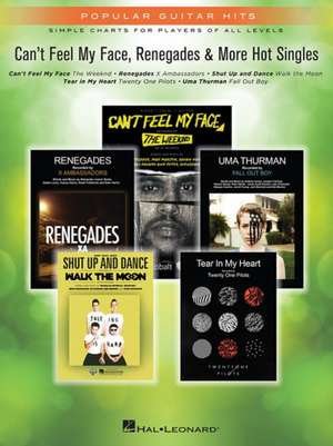 Can't Feel My Face, Renegades & More Hot Singles: Popular Guitar Hits Simple Charts for Players of All Levels de Hal Leonard Publishing Corporation